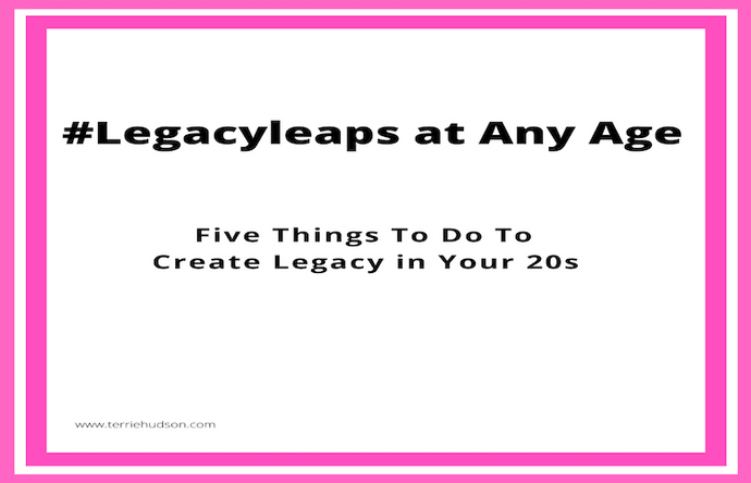5 Things to Do Now to Create a Legacy in Your 20s